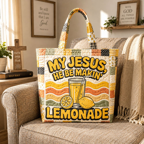 My Jesus He Be Makin Lemonade Quilted Tote Bag GFTOHNL1708
