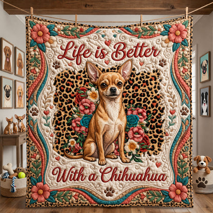 Life Is Better With Chihuahua Quilted Blanket GFTOPND2274