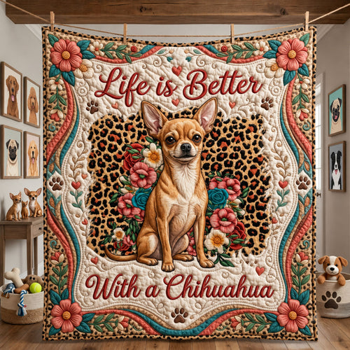 Life Is Better With Chihuahua Quilted Blanket GFTOPND2274